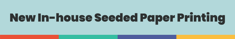 New In-house Seeded Paper Printing.png