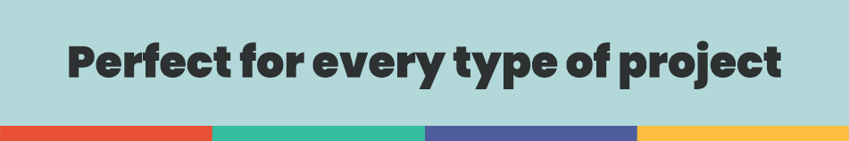 Perfect for every type of project.png
